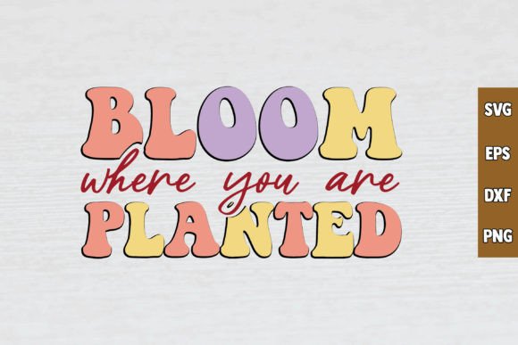 Bloom Where You Are Planted RETRO SVG DE Review