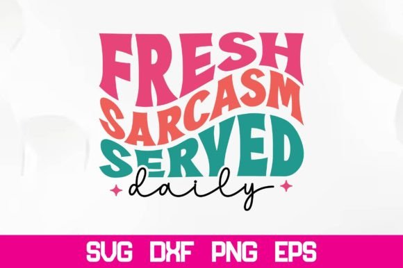 Fresh Sarcasm Served Daily Retro Svg Review