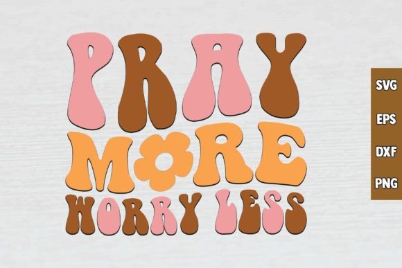 Pray More Worry Less Retro SVG Design Review